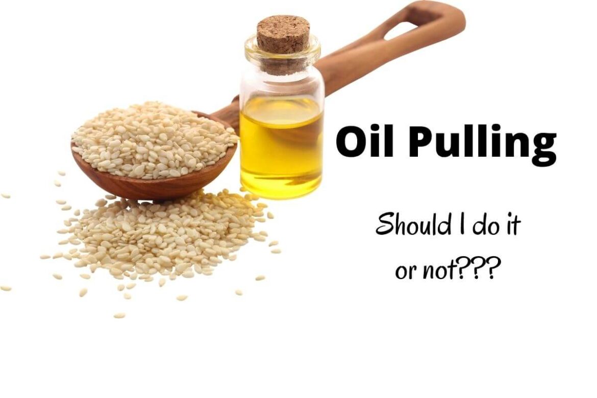 Oil pulling - should I do it or not???